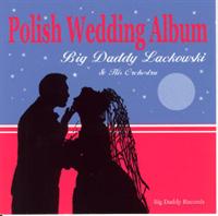Big Daddy Lackowski & the La Dee Das - Polish Wedding Album